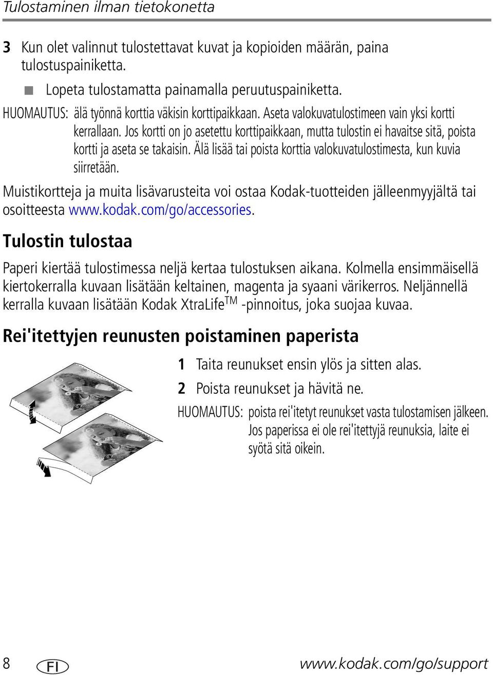 Jos kortti on jo asetettu korttipaikkaan, mutta tulostin ei havaitse sitä, poista kortti ja aseta se takaisin. Älä lisää tai poista korttia valokuvatulostimesta, kun kuvia siirretään.
