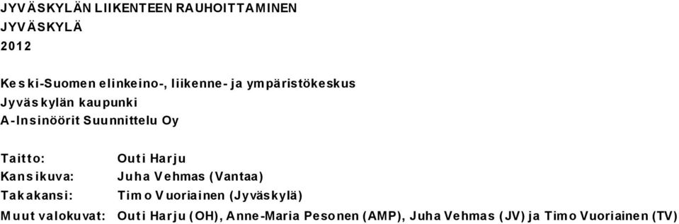 Outi Har ju Kans ikuva: Juha V ehmas (Vantaa) Tak akansi: Tim o V uoriainen (Jyväskylä)