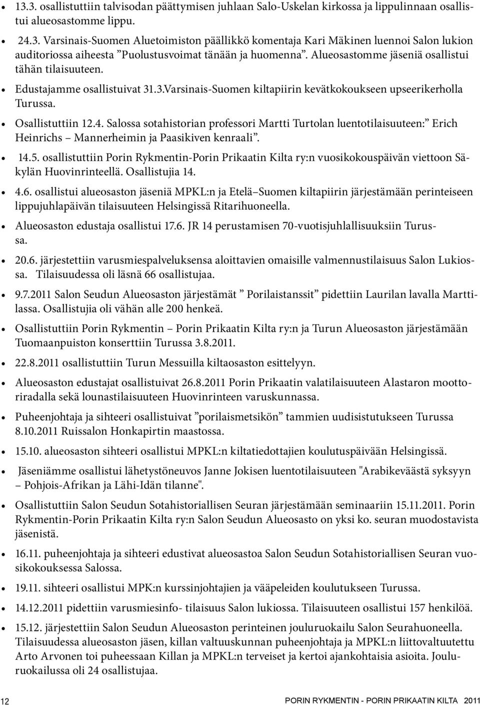 Salossa sotahistorian professori Martti Turtolan luentotilaisuuteen: Erich Heinrichs Mannerheimin ja Paasikiven kenraali. 14.5.