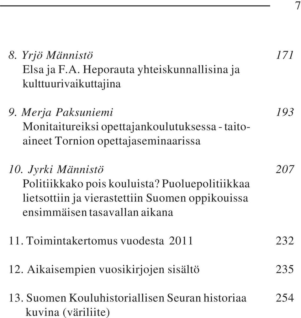 Jyrki Männistö 207 Politiikkako pois kouluista?