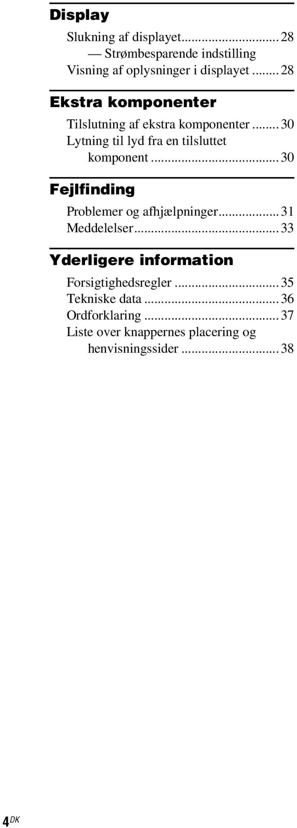 ..30 Fejlfinding Problemer og afhjælpninger...31 Meddelelser.