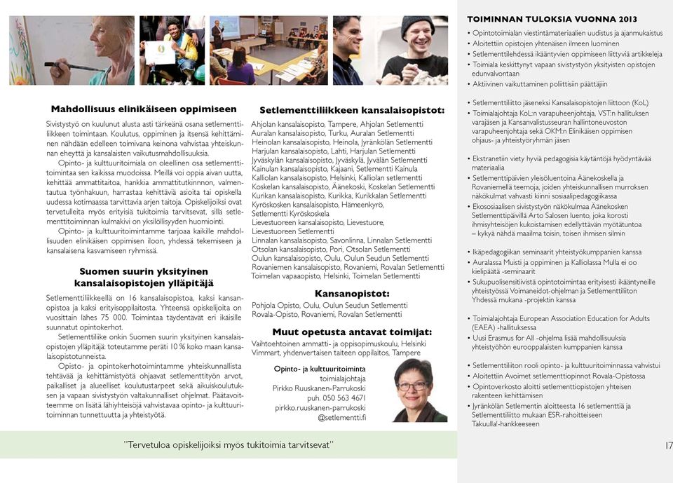 Opinto- ja kulttuuritoimiala on oleellinen osa setlementtitoimintaa sen kaikissa muodoissa.