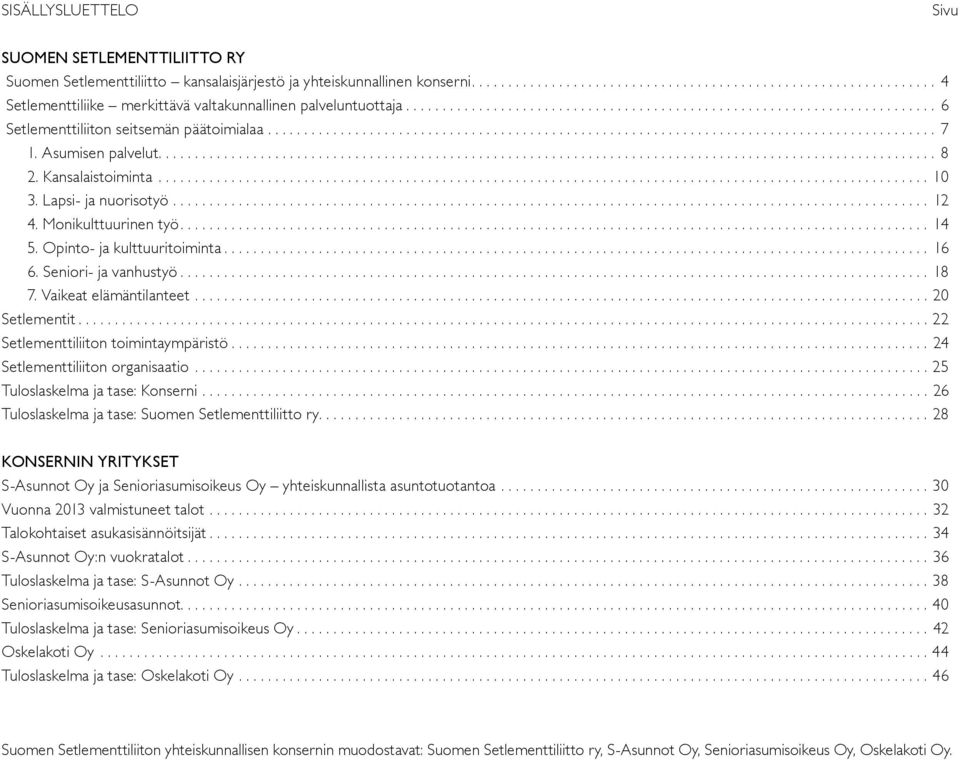 Lapsi- ja nuorisotyö........................................................................................................ 12 4. Monikulttuurinen työ....14 5. Opinto- ja kulttuuritoiminta...16 6.