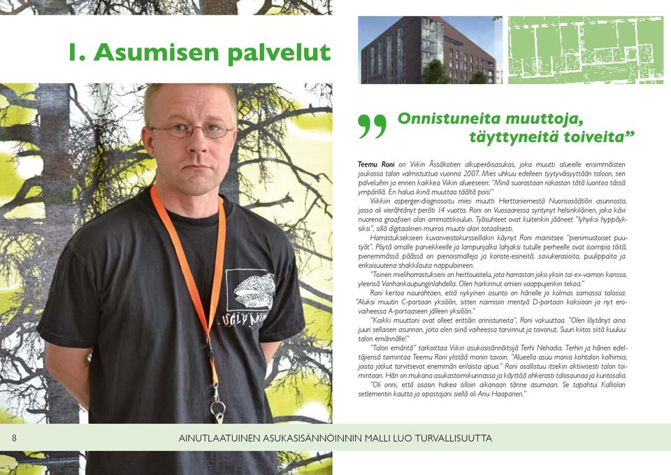 Viikkiin asperger-diagnosoitu mies muutti Herttoniemestä Nuorisosäätiön asunnosta, jossa oli vierähtänyt peräti 14 vuotta.