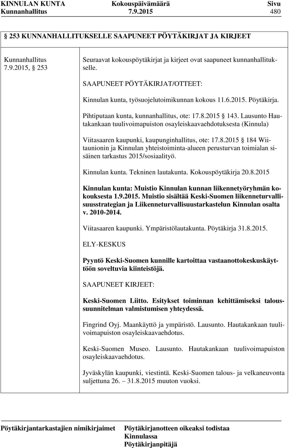 Lausunto Hautakankaan tuulivoimapuiston osayleiskaavaehdotuksesta (Kinnula) Viitasaaren kaupunki, kaupunginhallitus, ote: 17.8.