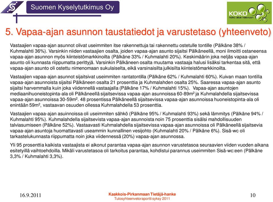 Keskimäärin joka neljäs vapaa-ajan asunto oli kunnasta riippumatta perittyjä.