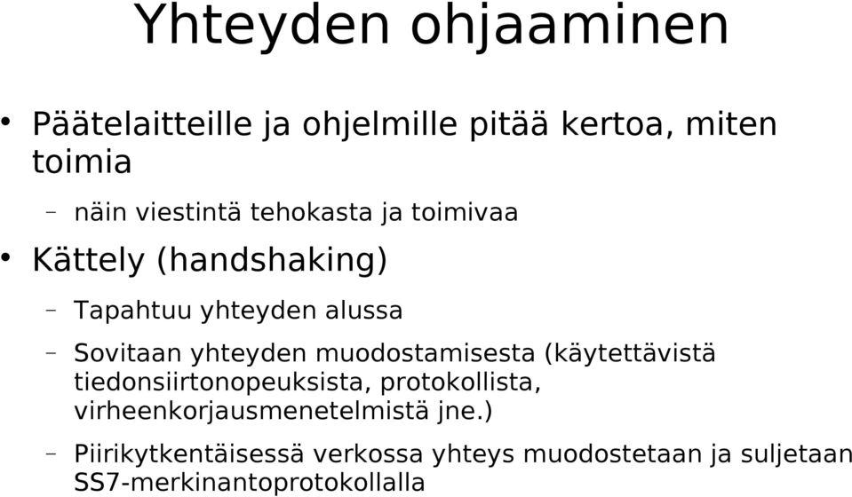 muodostamisesta (käytettävistä tiedonsiirtonopeuksista, protokollista,