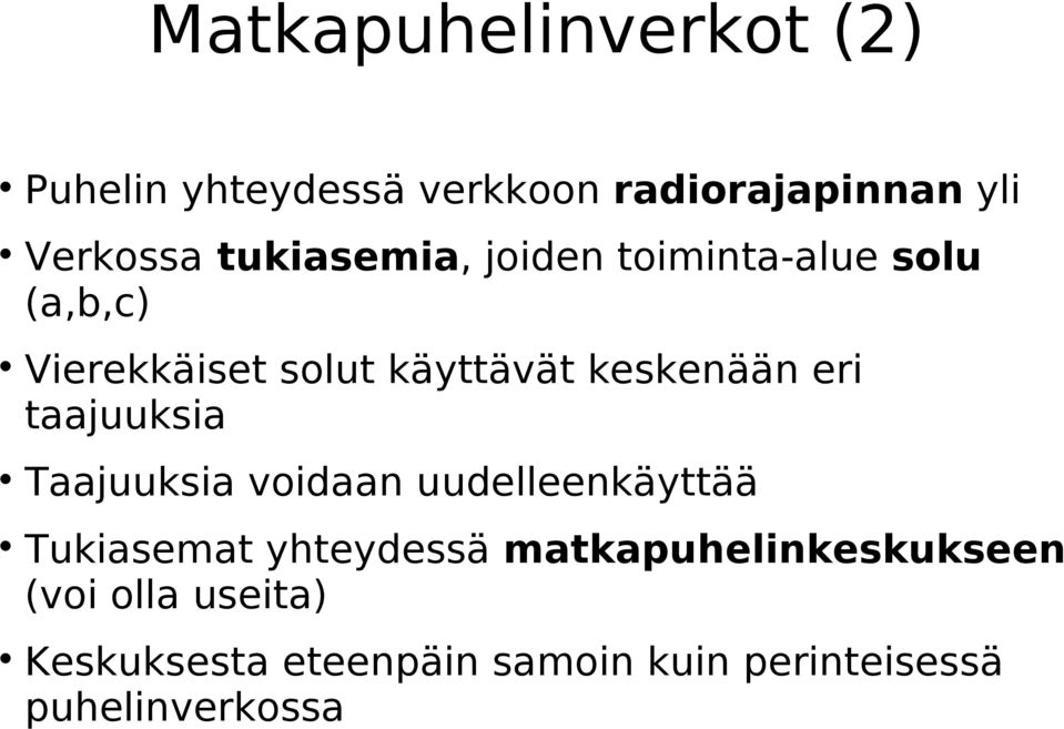 eri taajuuksia Taajuuksia voidaan uudelleenkäyttää Tukiasemat yhteydessä