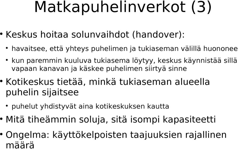 puhelimen siirtyä sinne Kotikeskus tietää, minkä tukiaseman alueella puhelin sijaitsee puhelut yhdistyvät aina
