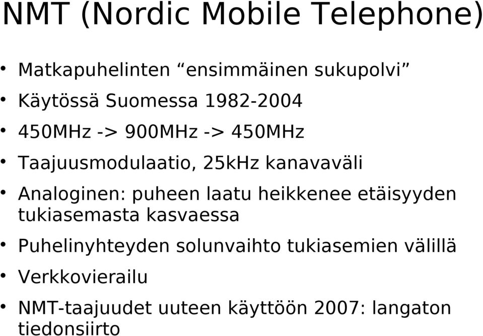 puheen laatu heikkenee etäisyyden tukiasemasta kasvaessa Puhelinyhteyden solunvaihto