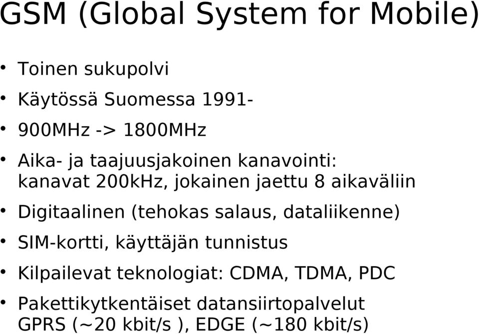 Digitaalinen (tehokas salaus, dataliikenne) SIM-kortti, käyttäjän tunnistus Kilpailevat