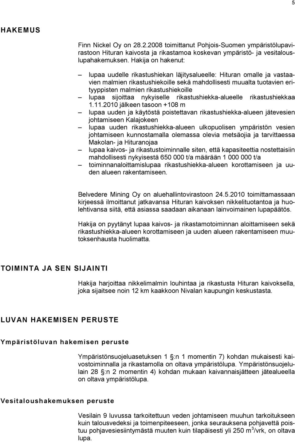 lupaa sijoittaa nykyiselle rikastushiekka-alueelle rikastushiekkaa 1.11.