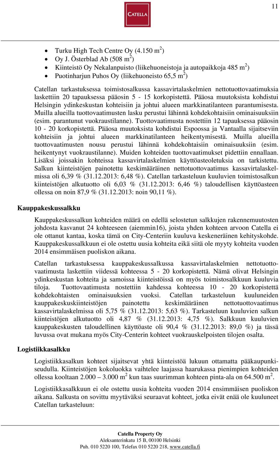 kassavirtalaskelmien nettotuottovaatimuksia laskettiin 20 tapauksessa pääosin 5-15 korkopistettä.
