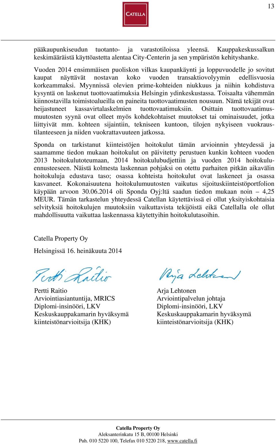 Myynnissä olevien prime-kohteiden niukkuus ja niihin kohdistuva kysyntä on laskenut tuottovaatimuksia Helsingin ydinkeskustassa.