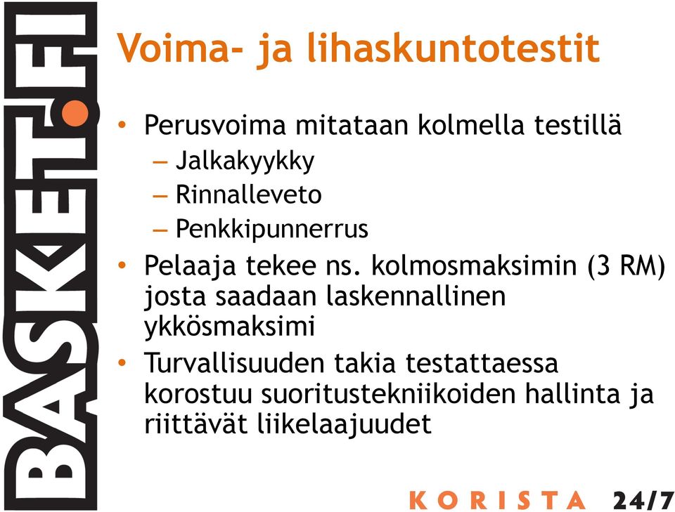 kolmosmaksimin (3 RM) josta saadaan laskennallinen ykkösmaksimi