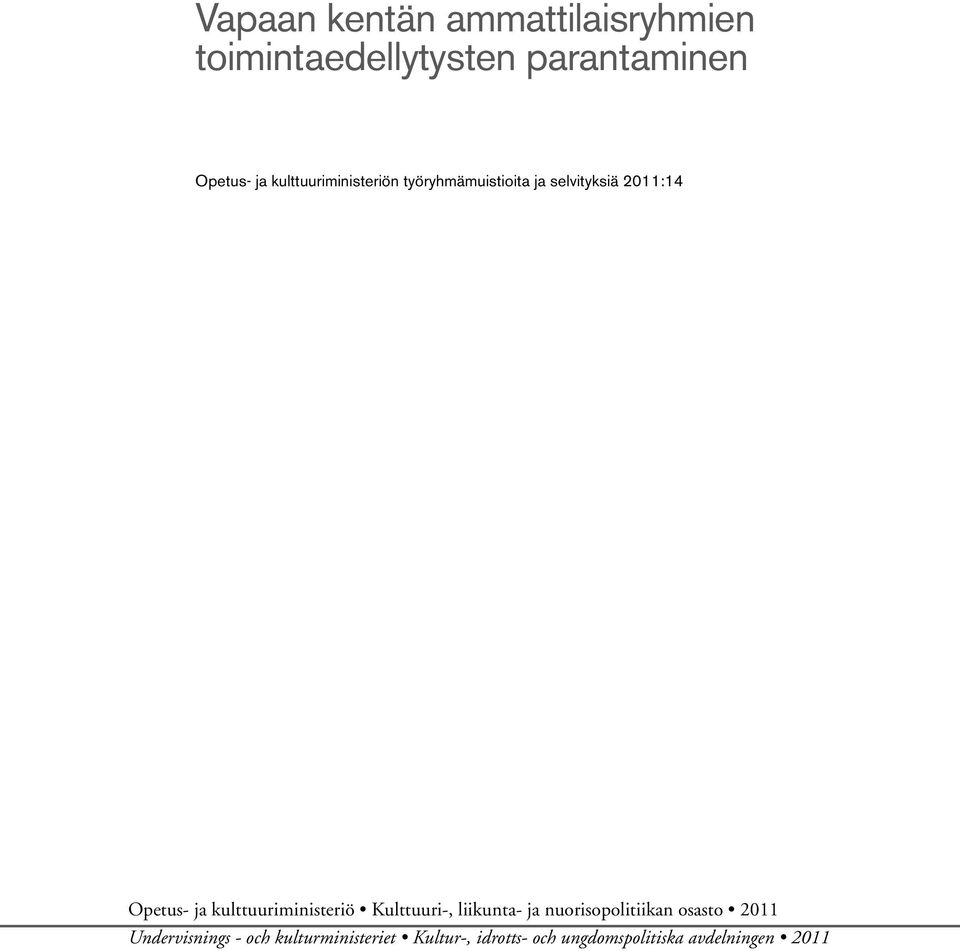 kulttuuriministeriö Kulttuuri-, liikunta- ja nuorisopolitiikan osasto 2011