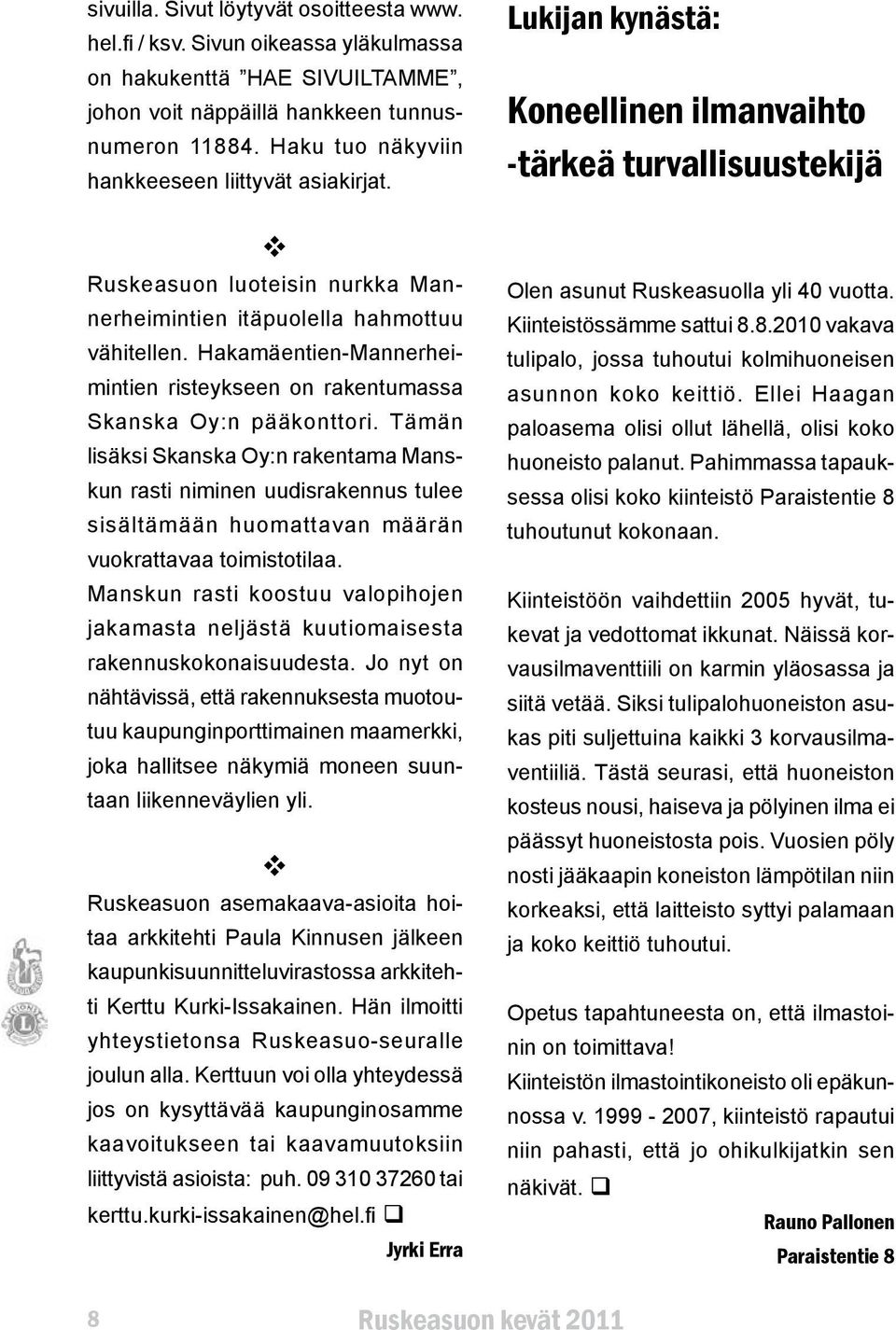 Hakamäentien-Mannerheimintien risteykseen on rakentumassa Skanska Oy:n pääkonttori.