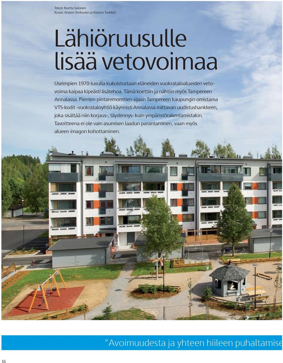 Pienten pintaremonttien sijaan Tampereen kaupungin omistama VTS-kodit -vuokrataloyhtiö käynnisti Annalassa mittavan uudistushankkeen, joka sisältää