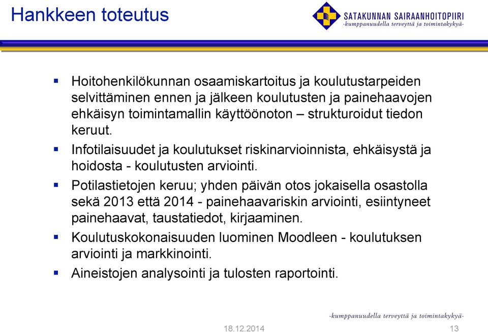 Infotilaisuudet ja koulutukset riskinarvioinnista, ehkäisystä ja hoidosta - koulutusten arviointi.