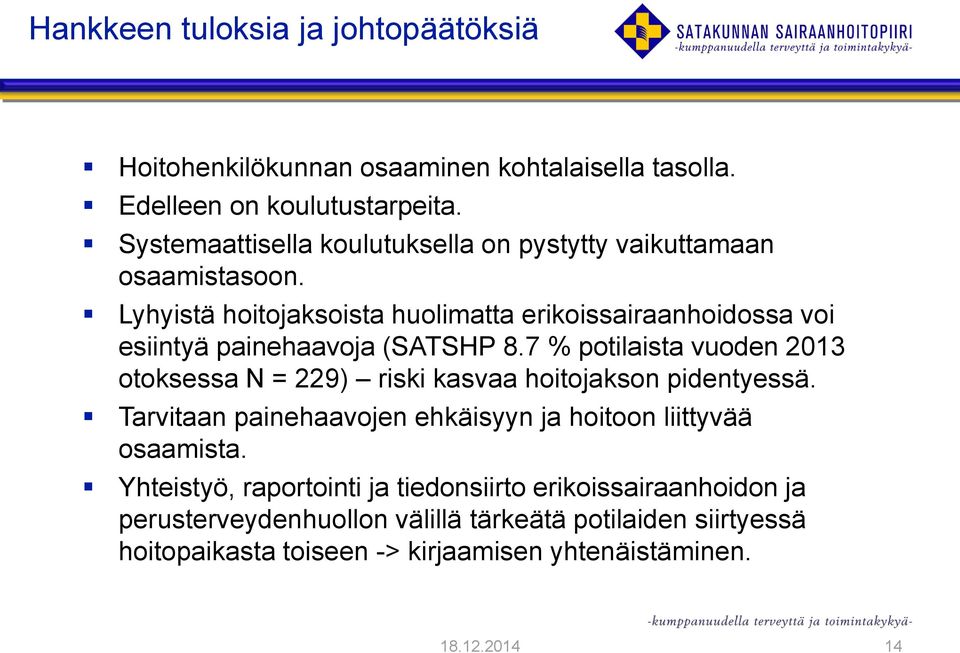 Lyhyistä hoitojaksoista huolimatta erikoissairaanhoidossa voi esiintyä painehaavoja (SATSHP 8.