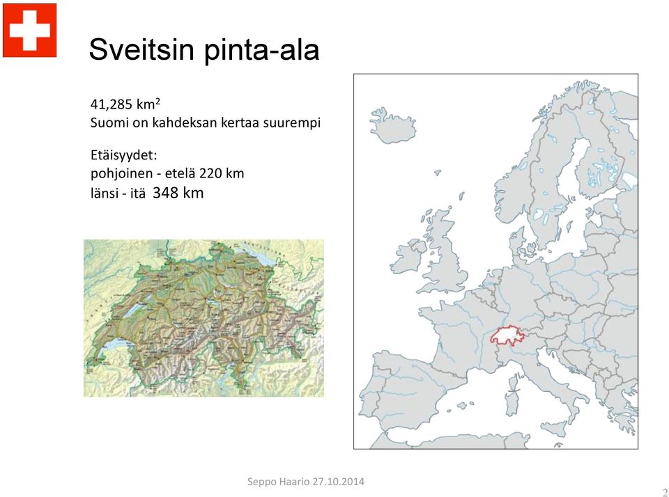 Etäisyydet: pohjoinen - etelä 220 km