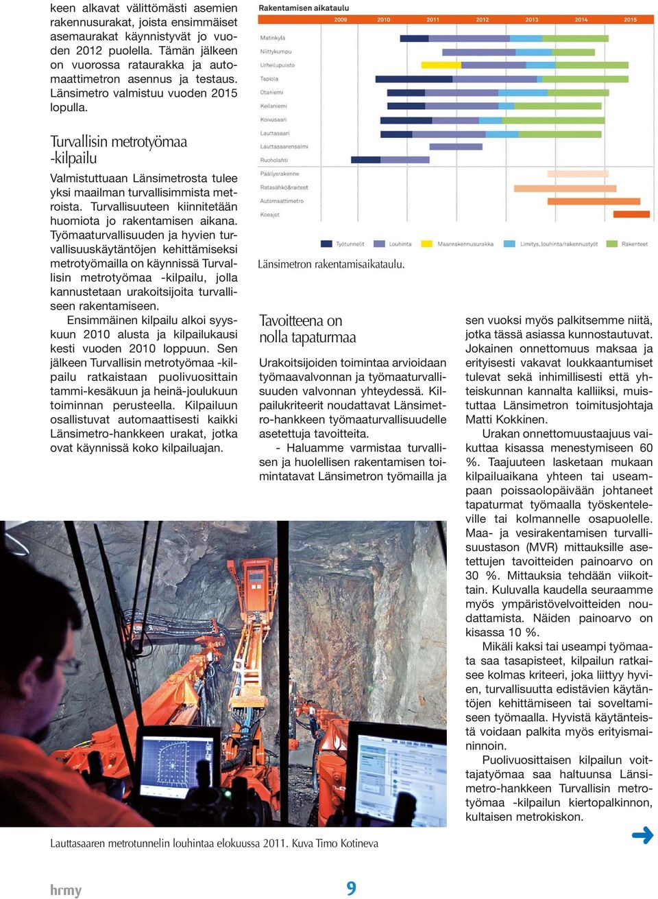 Turvallisuuteen kiinnitetään huomiota jo rakentamisen aikana.