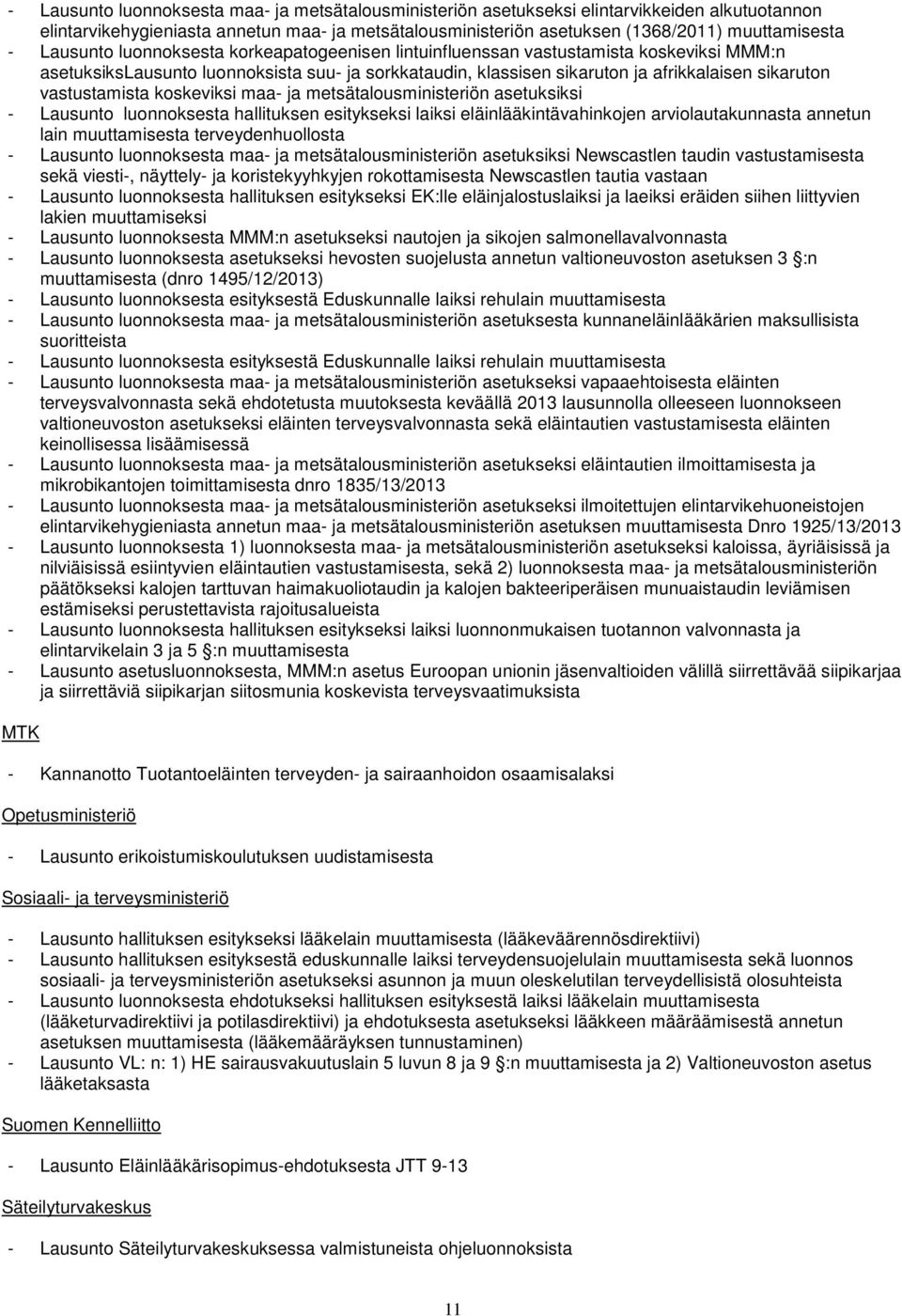 vastustamista koskeviksi maa- ja metsätalousministeriön asetuksiksi - Lausunto luonnoksesta hallituksen esitykseksi laiksi eläinlääkintävahinkojen arviolautakunnasta annetun lain muuttamisesta