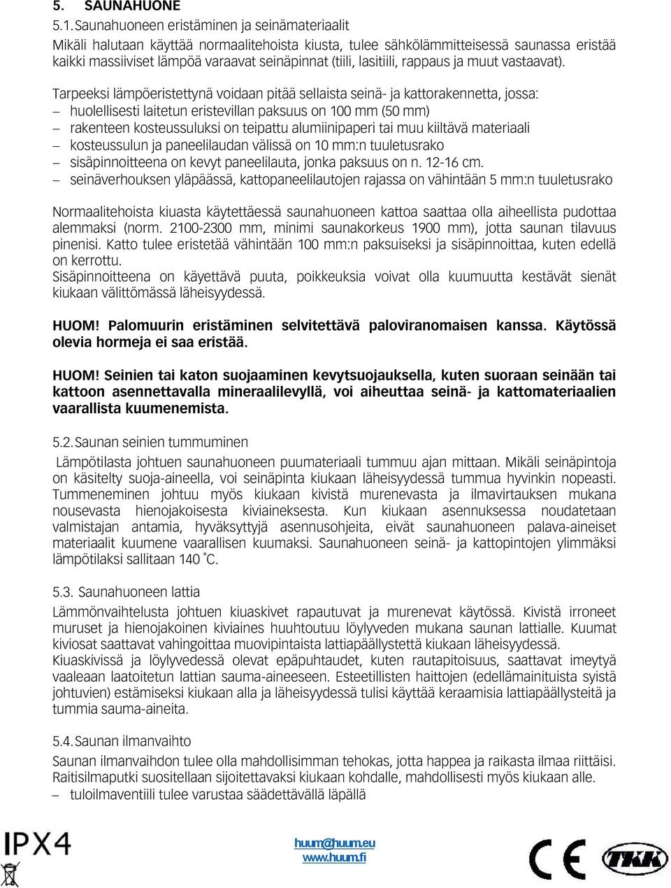 lasitiili, rappaus ja muut vastaavat).