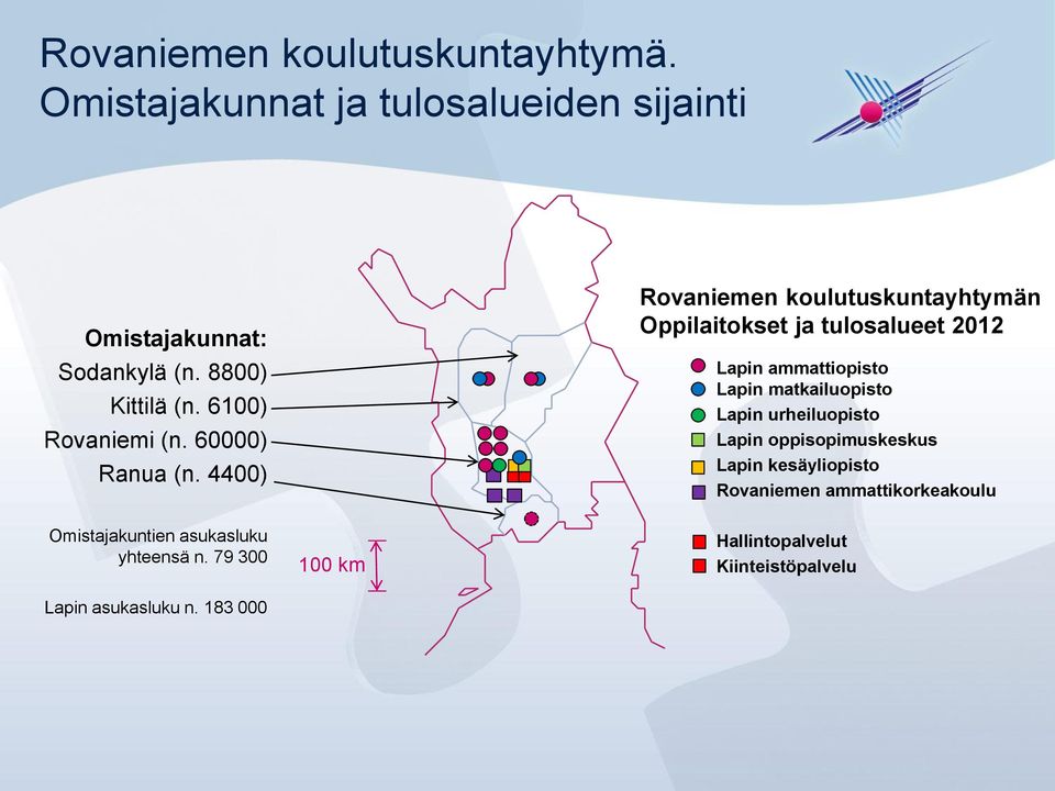 4400) Rovaniemen koulutuskuntayhtymän Oppilaitokset ja tulosalueet 2012 Lapin ammattiopisto Lapin matkailuopisto Lapin