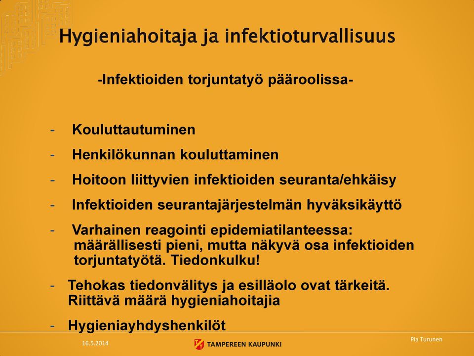 Varhainen reagointi epidemiatilanteessa: määrällisesti pieni, mutta näkyvä osa infektioiden torjuntatyötä. Tiedonkulku!