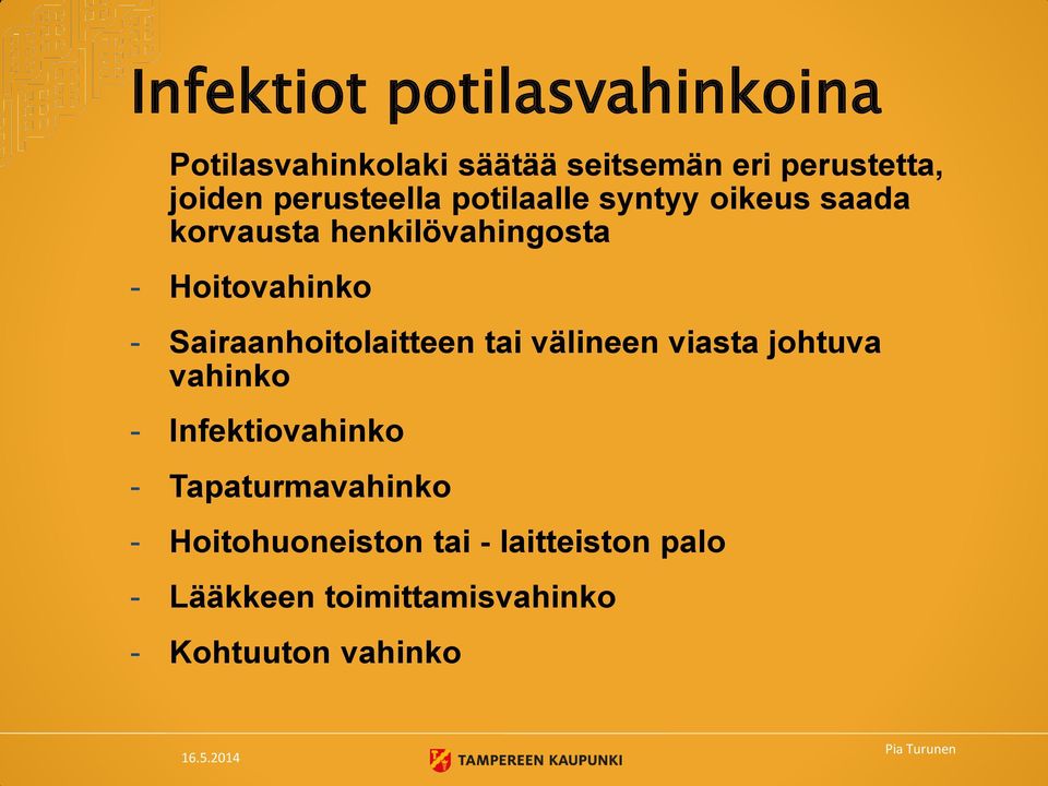 Sairaanhoitolaitteen tai välineen viasta johtuva vahinko - Infektiovahinko - Tapaturmavahinko -