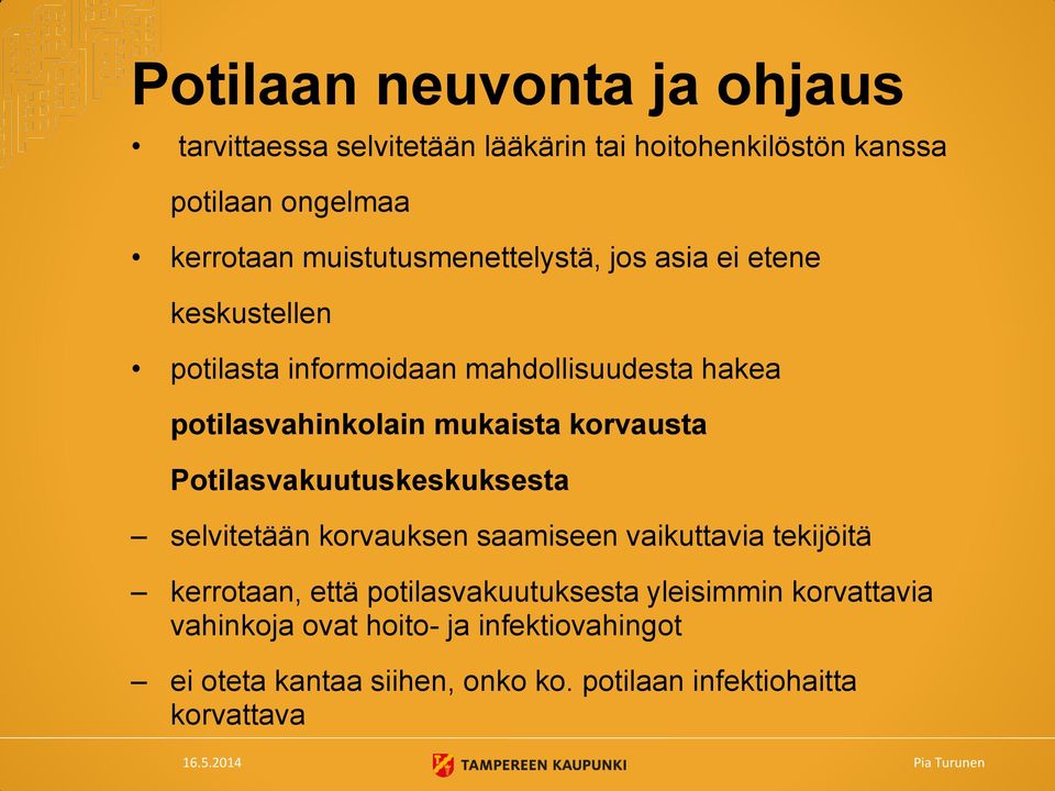 mukaista korvausta Potilasvakuutuskeskuksesta selvitetään korvauksen saamiseen vaikuttavia tekijöitä kerrotaan, että