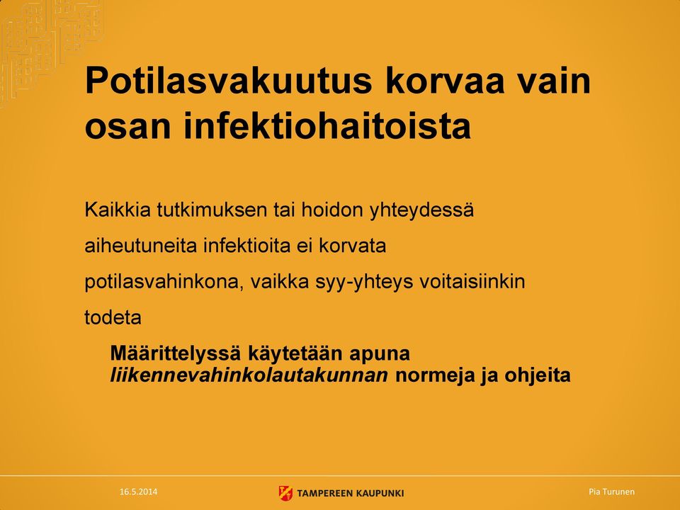 korvata potilasvahinkona, vaikka syy-yhteys voitaisiinkin todeta