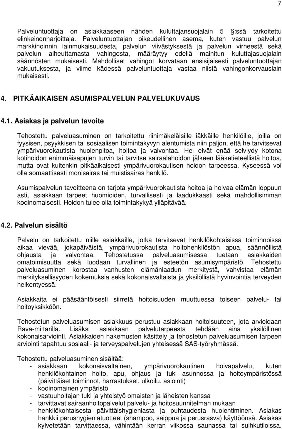 mainitun kuluttajasuojalain säännösten mukaisesti.