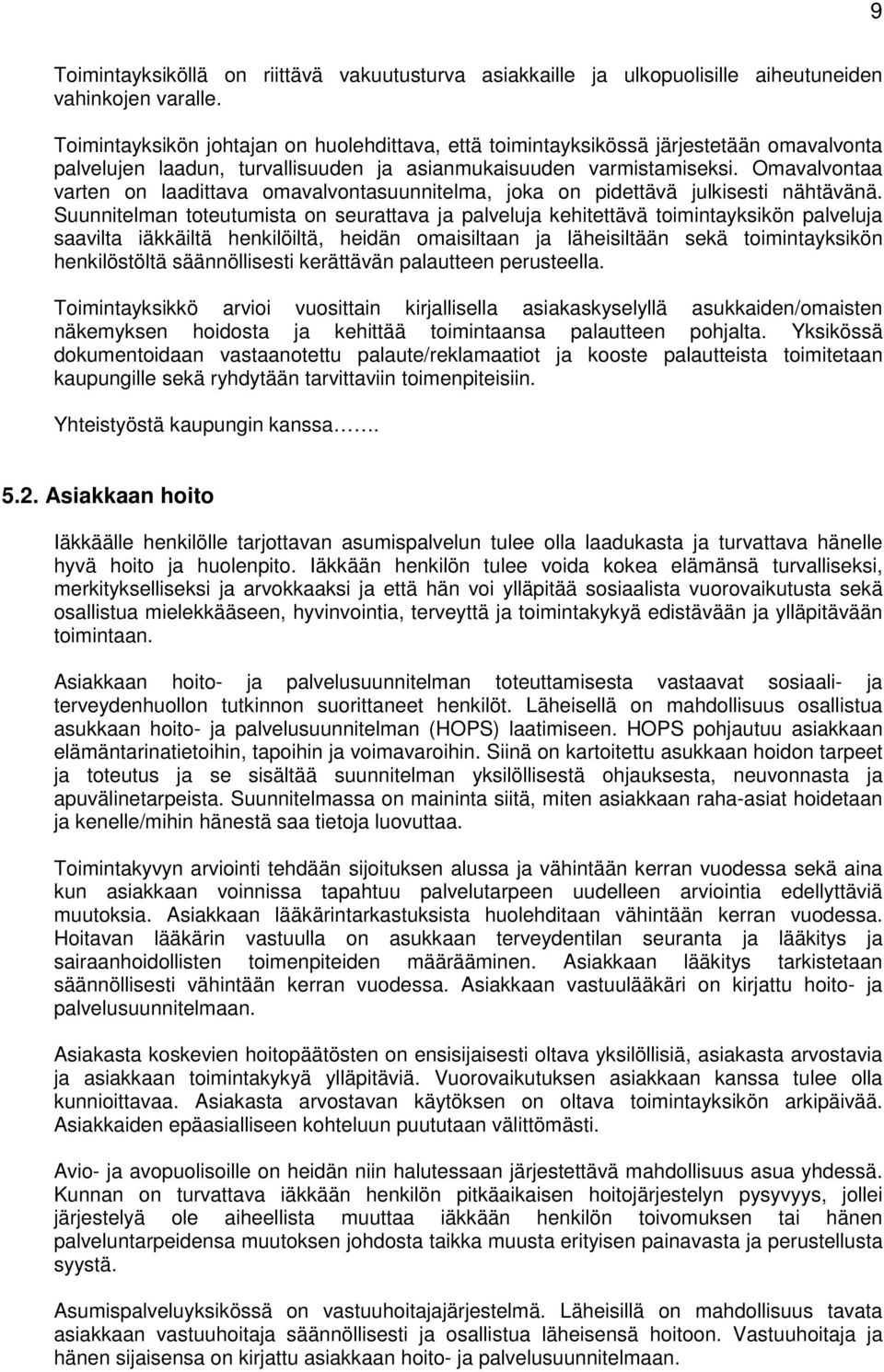 Omavalvontaa varten on laadittava omavalvontasuunnitelma, joka on pidettävä julkisesti nähtävänä.