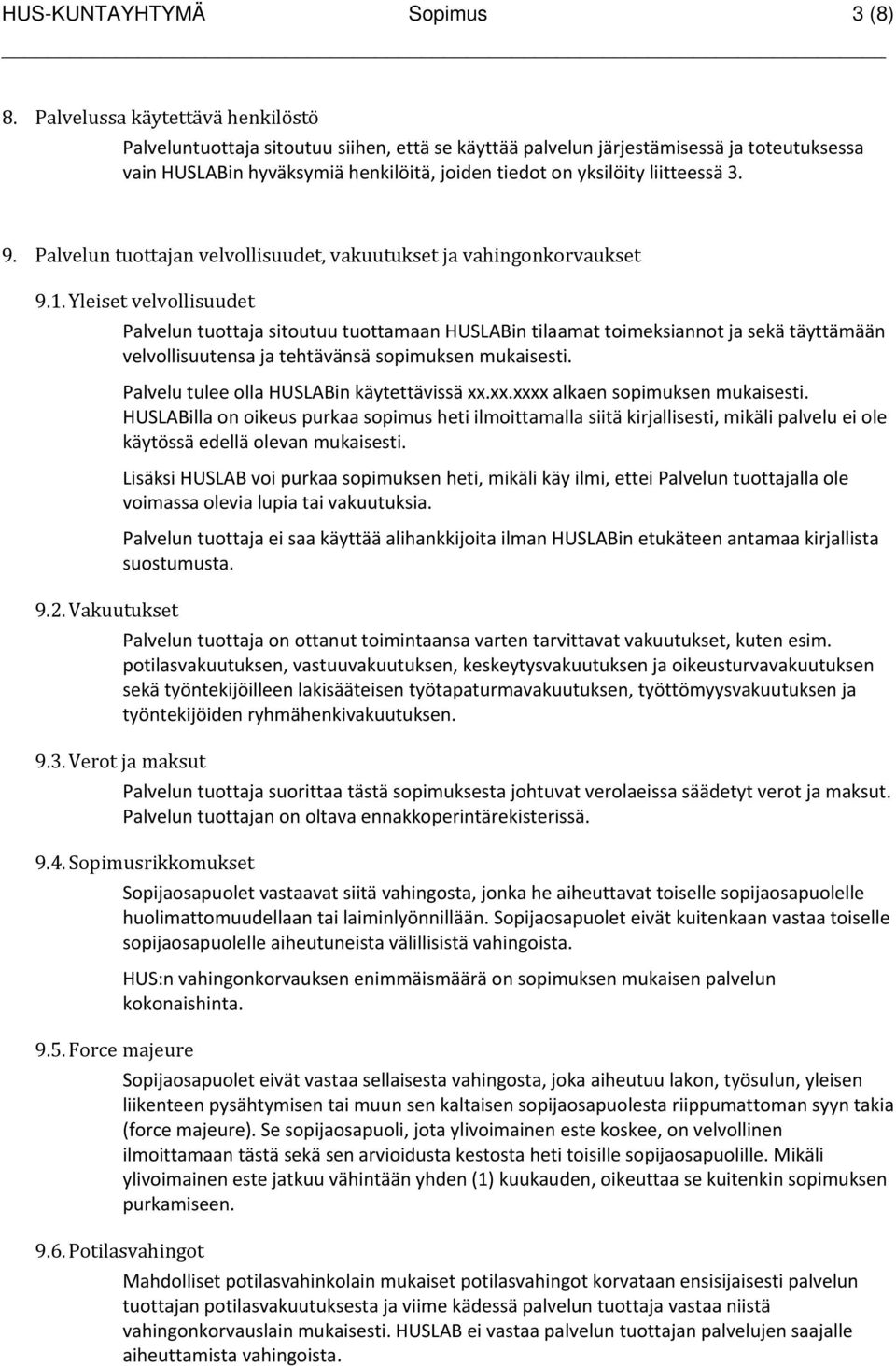 3. 9. Palvelun tuottajan velvollisuudet, vakuutukset ja vahingonkorvaukset 9.1.