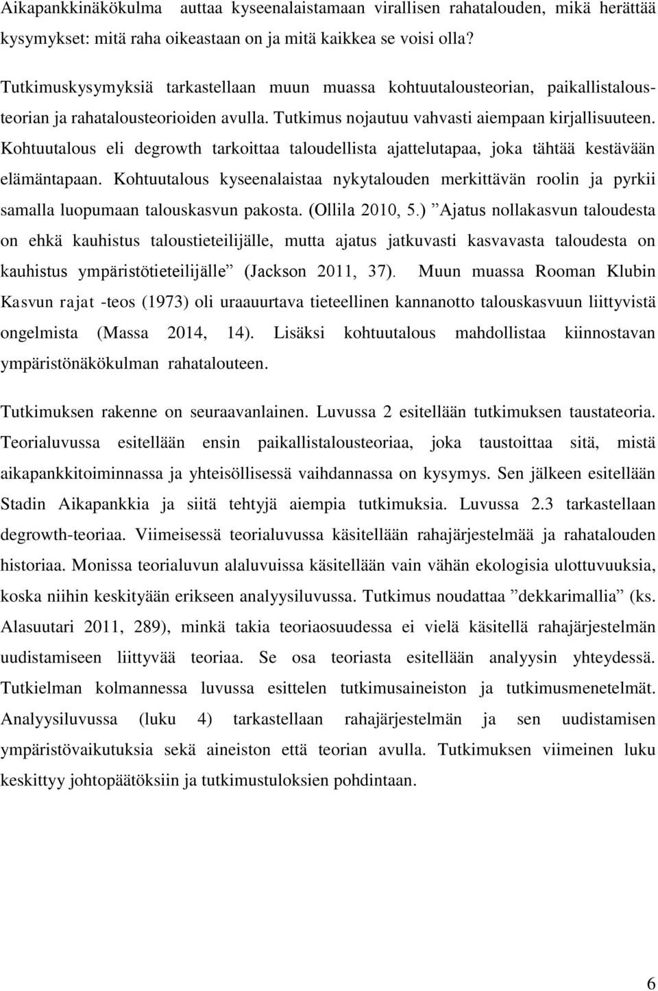 Kohtuutalous eli degrowth tarkoittaa taloudellista ajattelutapaa, joka tähtää kestävään elämäntapaan.