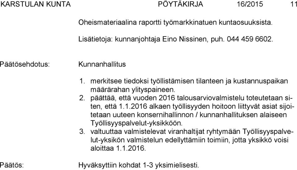 talousarviovalmistelu toteutetaan siten, että 1.