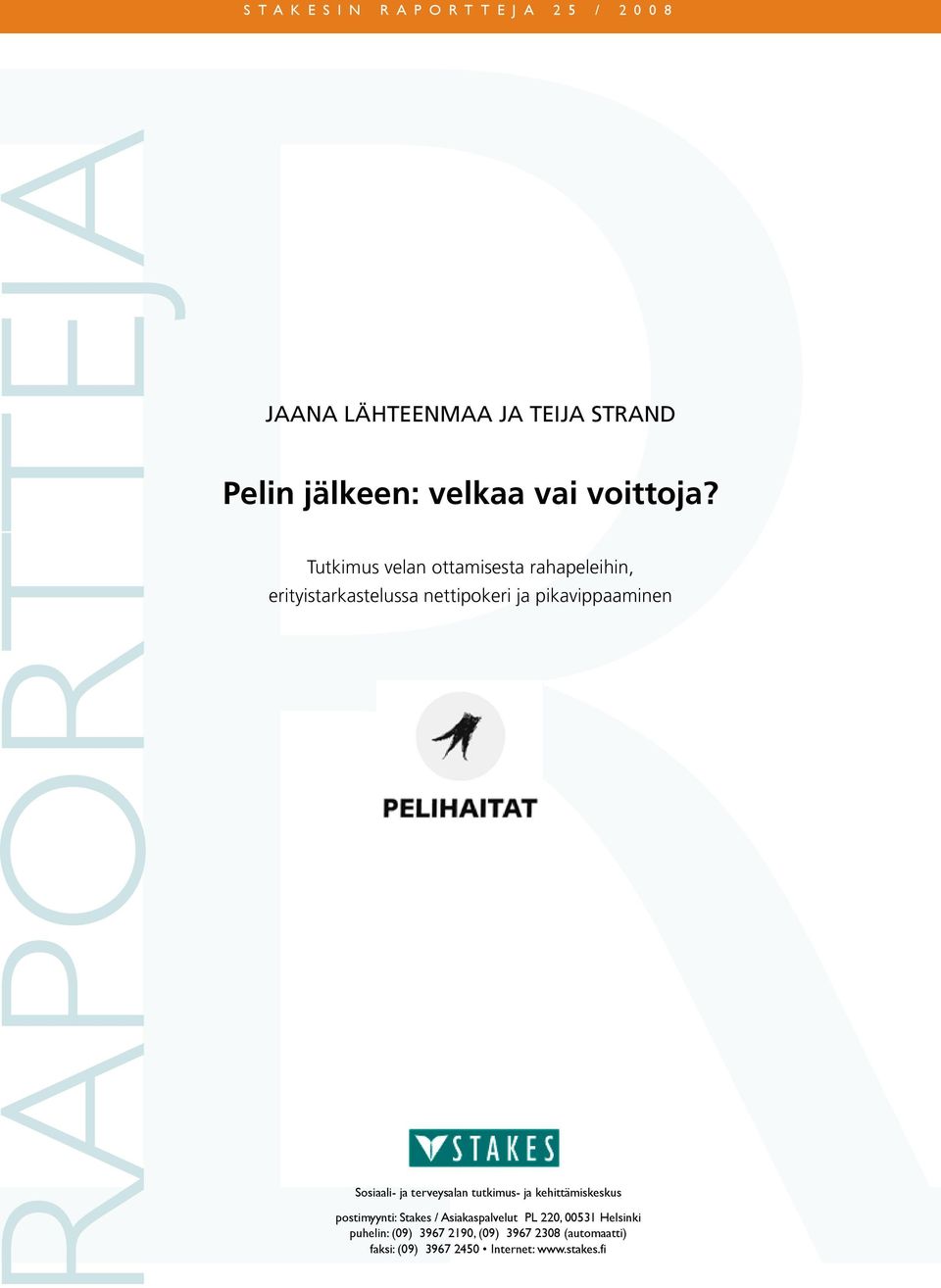 Tutkimus velan ottamisesta rahapeleihin, erityistarkastelussa nettipokeri ja pikavippaaminen Sosiaali- ja