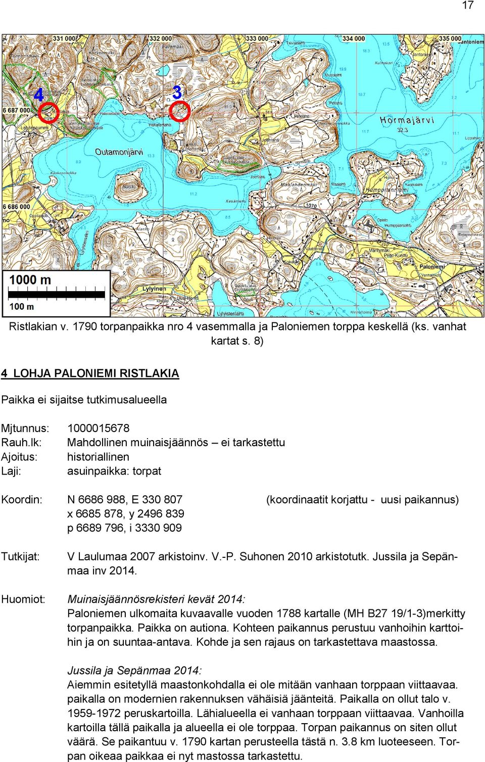 796, i 3330 909 Tutkijat: V Laulumaa 2007 arkistoinv. V.-P. Suhonen 2010 arkistotutk. Jussila ja Sepänmaa inv 2014.