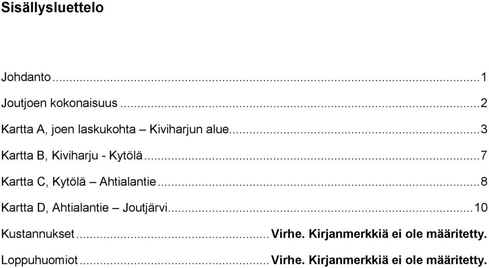 .. 7 Kartta C, Kytölä Ahtialantie... 8 Kartta D, Ahtialantie Joutjärvi.