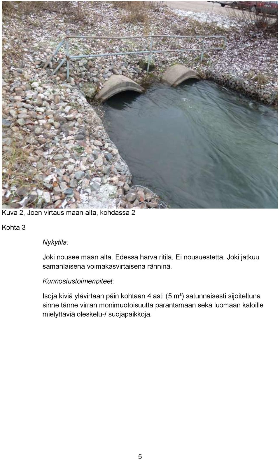 Joki jatkuu samanlaisena voimakasvirtaisena ränninä.