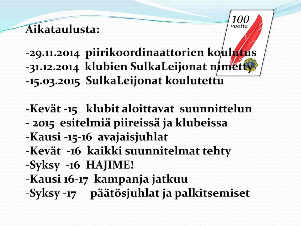 2015 SulkaLeijonat koulutettu -Kevät -15 klubit aloittavat suunnittelun - 2015 esitelmiä