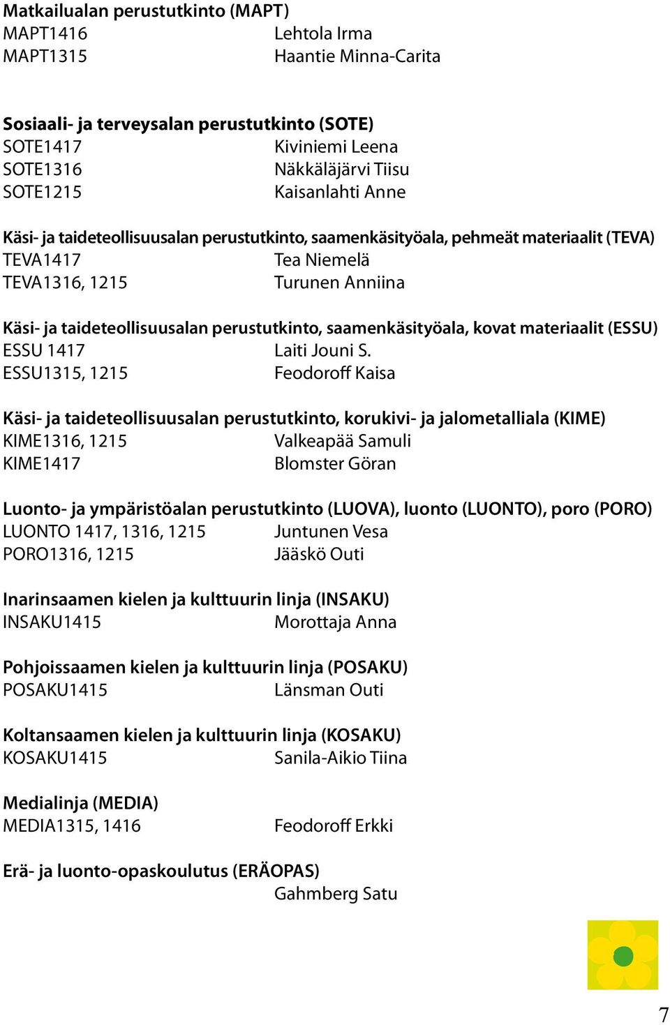 perustutkinto, saamenkäsityöala, kovat materiaalit (ESSU) ESSU 1417 Laiti Jouni S.