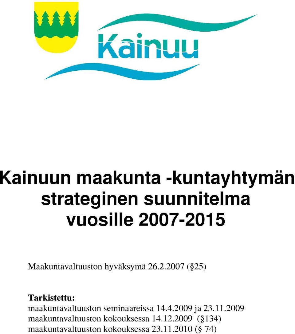 4.2009 ja 23.11.2009 maakuntavaltuuston kokouksessa 14.12.