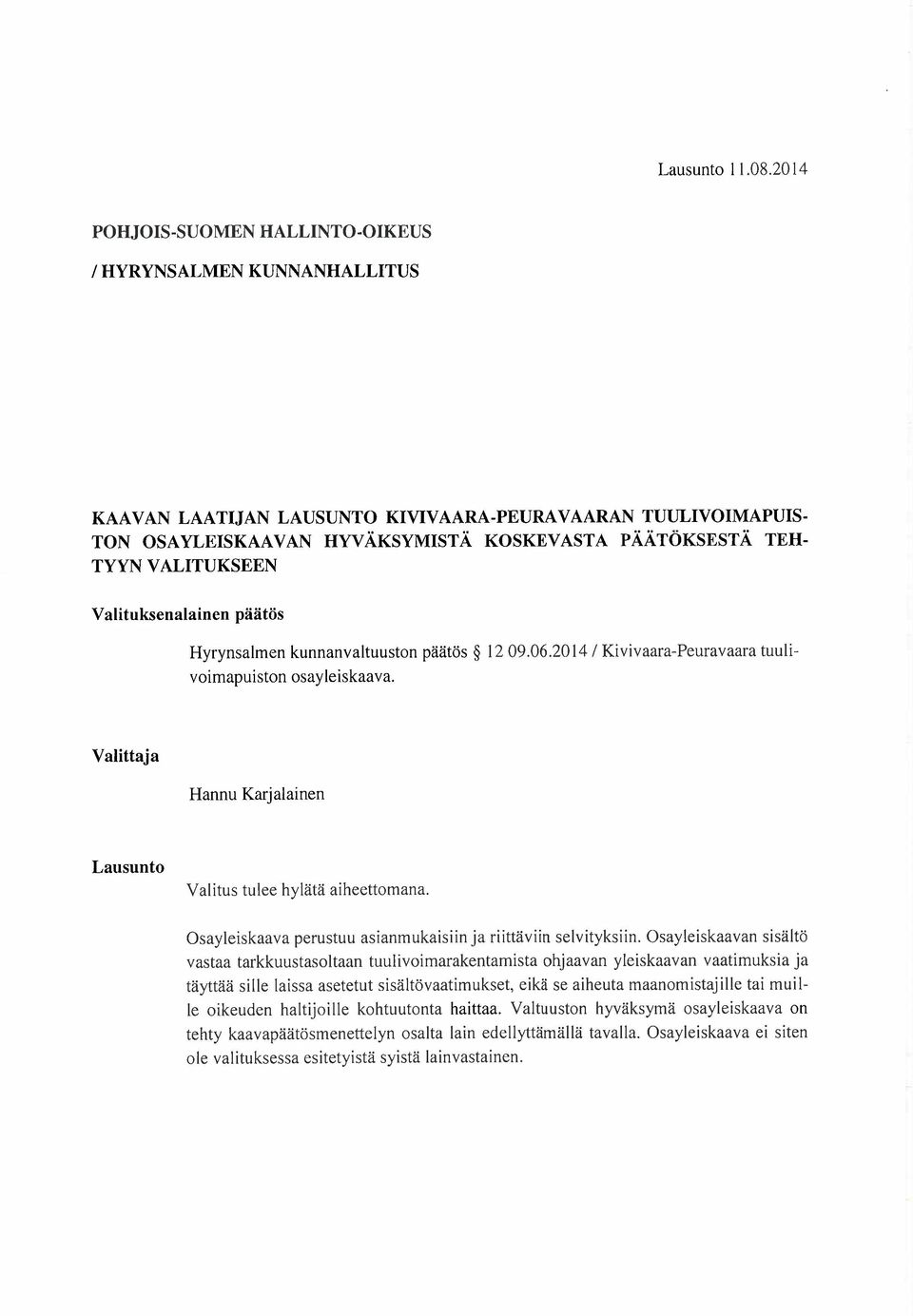 ALITUKSEEN Valituksenalainen päätös Hyrynsalmen kunnanvaltuuston päätös 1209.06.2014/ Kivivaara-Peuravaara tuulivoimapuiston osayleiskaava.