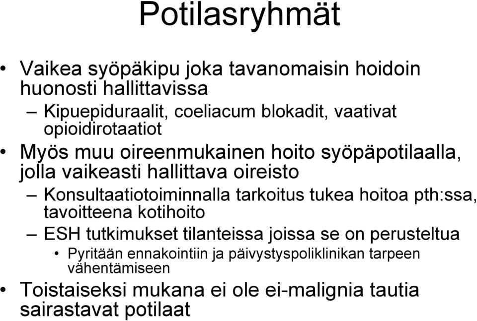 Konsultaatiotoiminnalla tarkoitus tukea hoitoa pth:ssa, tavoitteena kotihoito ESH tutkimukset tilanteissa joissa se on