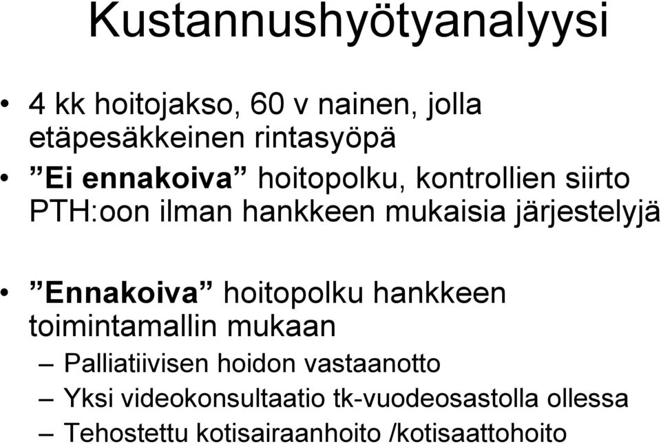 Ennakoiva hoitopolku hankkeen toimintamallin mukaan Palliatiivisen hoidon vastaanotto