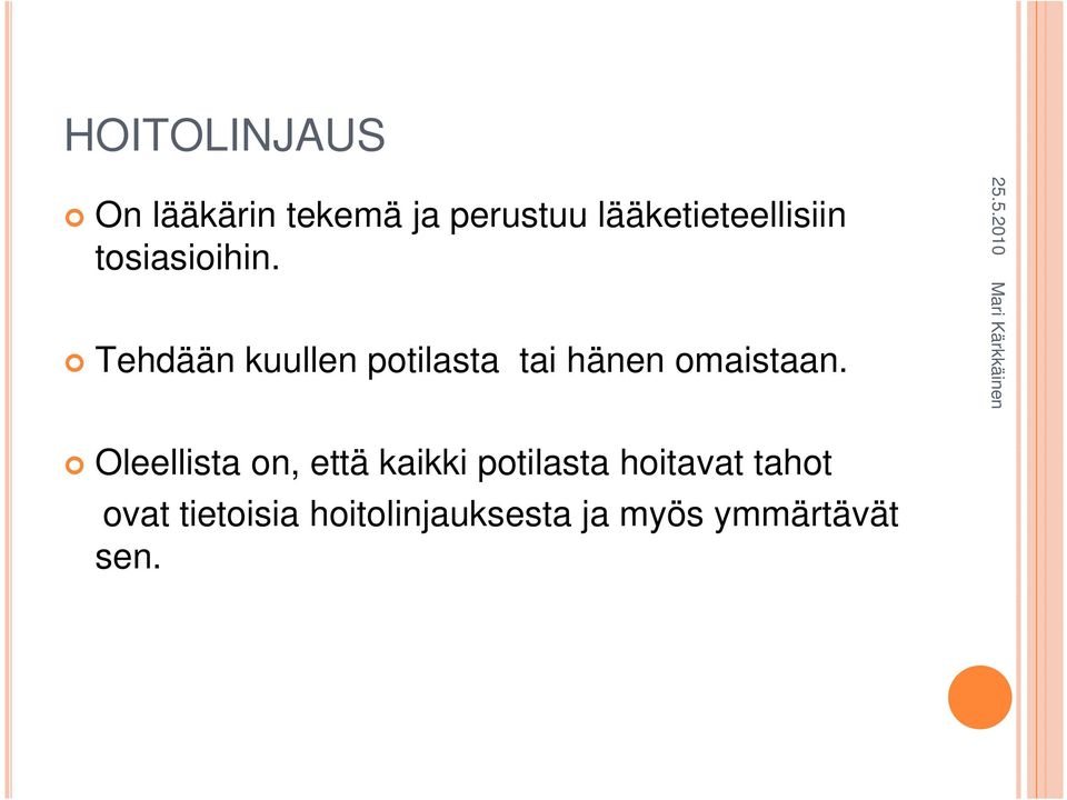 Tehdään kuullen potilasta tai hänen omaistaan.