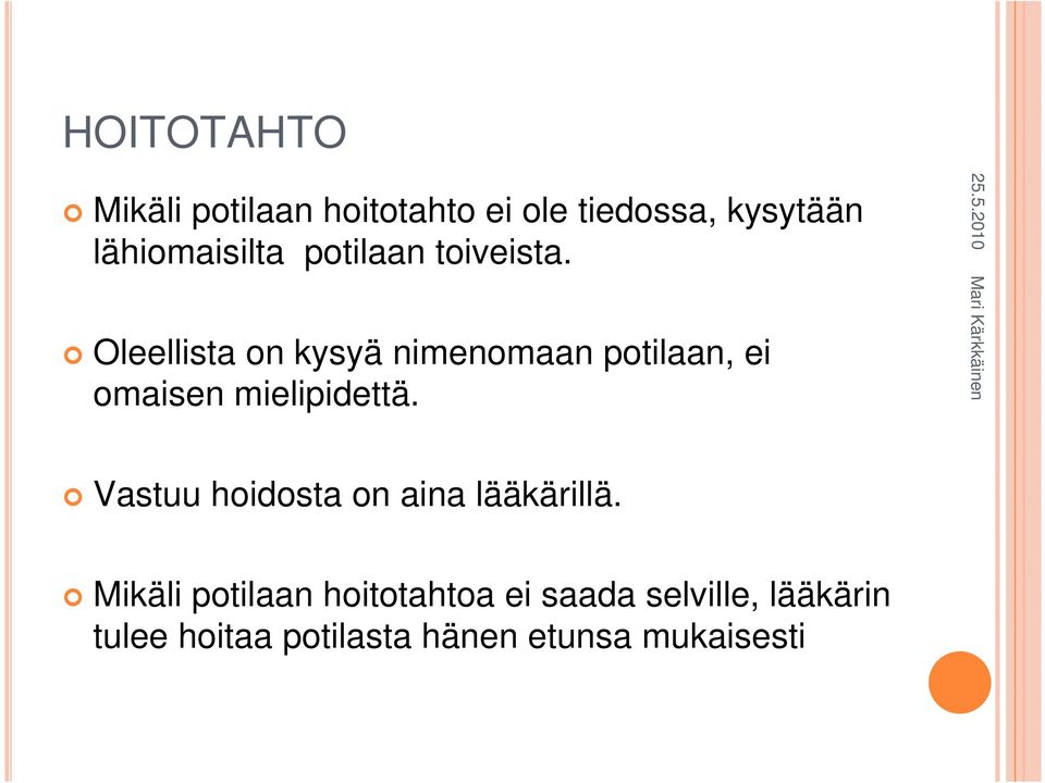 Oleellista on kysyä nimenomaan potilaan, ei omaisen mielipidettä.